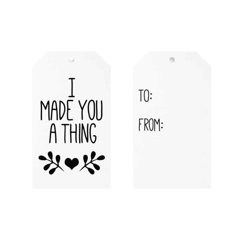 I Made You A Thing Gift Tags
