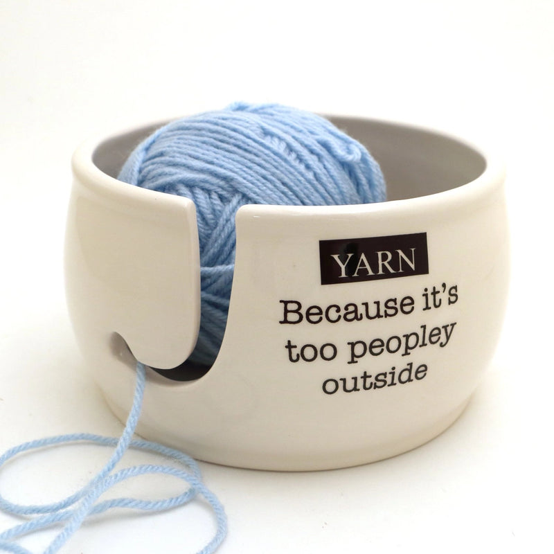 Yarn, because it's Too Peopley Outside Yarn Bowl