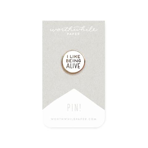 I Like Being Alive Pin