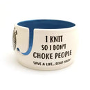 Don't Choke People Yarn Bowl