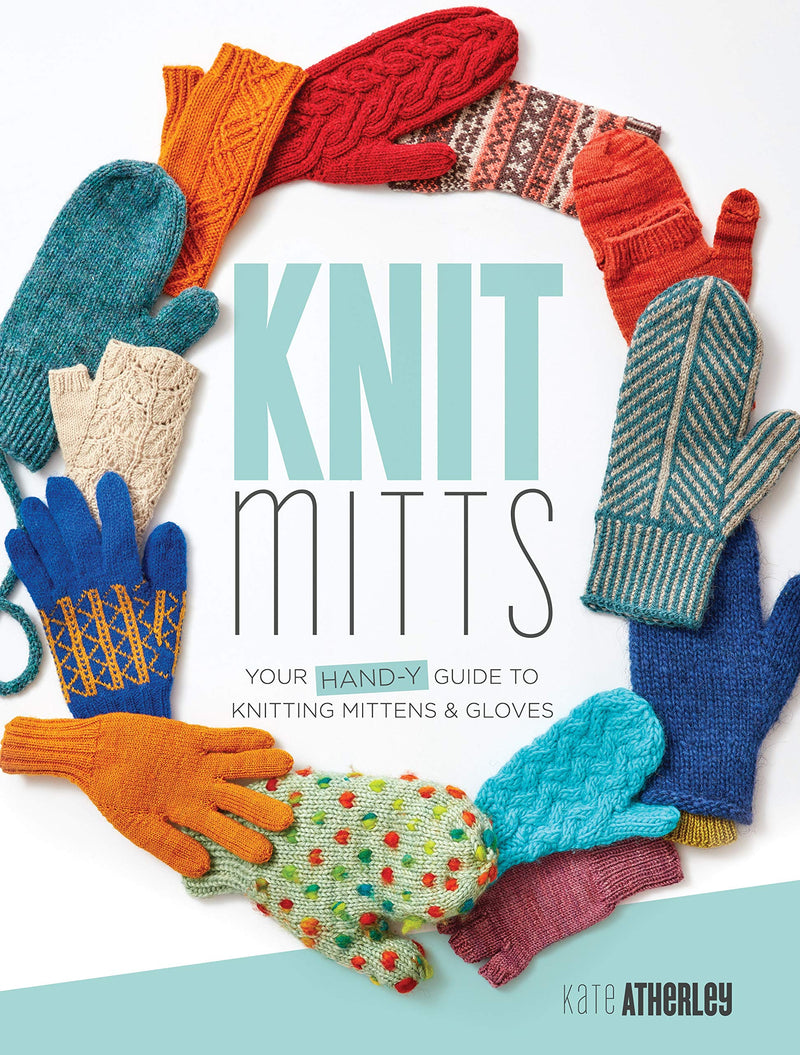 Knit Mitts: Your Hand-y Guide to Knitting Mittens & Gloves