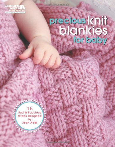 Precious Knit Blankies for Baby-16 Fast and Fabulous Designs by Jean Adel