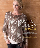 Rustic Modern Crochet: 18 Designs Inspired by Nature